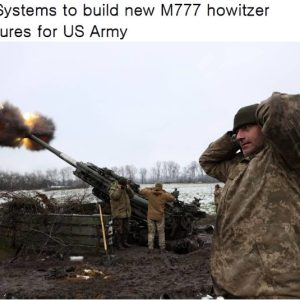 BAE Systems to build new M777 howitzer structures for US Army