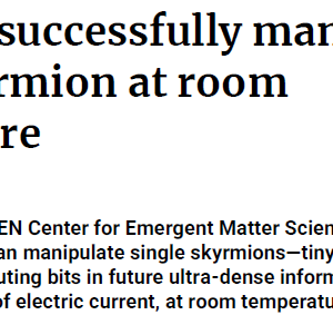 Scientists successfully manipulate a single skyrmion at room temperature