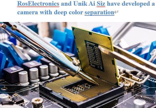 Read more about the article RosElectronics and Unik Ai Siz have developed a camera with deep color separation