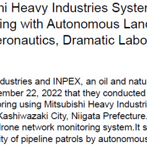 New Mitsubishi Heavy Industries System for Large-Scale Monitoring with Autonomous Land, Sea and Air Unmanned Aeronautics, Dramatic Labor Saving