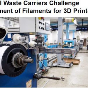 Industrial Waste Carriers Challenge Development of Filaments for 3D Printers