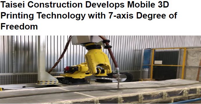 Read more about the article Taisei Construction Develops Mobile 3D Printing Technology with 7-axis Degree of Freedom