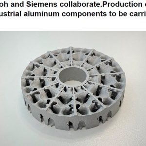 Ricoh and Siemens collaborate.Production of industrial aluminum components to be carried out