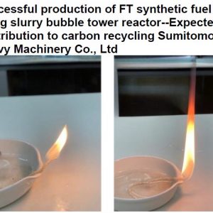 Successful production of FT synthetic fuel using slurry bubble tower reactor–Expected contribution to carbon recycling Sumitomo Heavy Machinery Co., Ltd