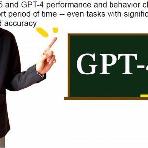 GPT-3.5 and GPT-4 performance and behavior change in a short period of time — even tasks with significantly reduced accuracy