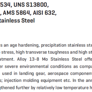 13-8 Mo PH, WNR 1.4534, UNS S13800, AMS 5268, AMS 5629, AMS 5864, AISI 632, Grade 13-8 Mo PH-Stainless Steel