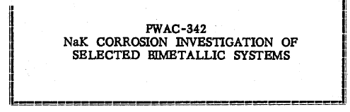 Read more about the article PWAC-342 NaK CORROSION INVESTIGATION OF SELECTED BIMETALLIC SYSTEMS