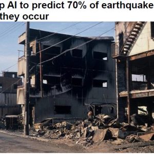Develop AI to predict 70% of earthquakes before they occur