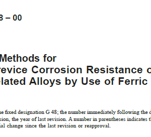 ASTM-G48-00 Standard Test Methods for Pitting and Crevice Corrosion Resistance of Stainless Steels and Related Alloys by Use of Ferric Chloride Solution1