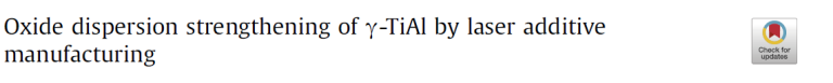 Read more about the article Oxide dispersion strengthening of γ-TiAl by laser additive manufacturing