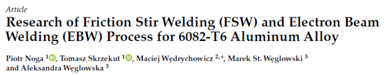 Read more about the article Research of Friction StirWelding (FSW) and Electron Beam Welding (EBW) Process for 6082-T6 Aluminum Alloy