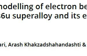 Numerical modelling of electron beam welding (EBW) of Zhs6u superalloy and its experimental validation