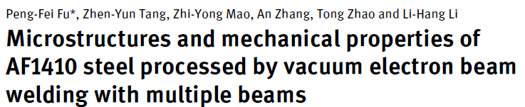 Read more about the article Microstructures and mechanical properties of AF1410 steel processed by vacuum electron beam welding with multiple beams