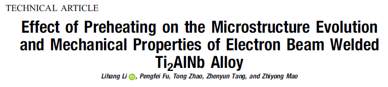 Read more about the article Effect of Preheating on the Microstructure Evolution and Mechanical Properties of Electron Beam Welded Ti2AlNb Alloy