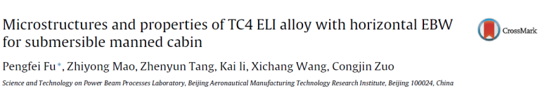 Read more about the article Microstructures and properties of TC4 ELI alloy with horizontal EBW for submersible manned cabin