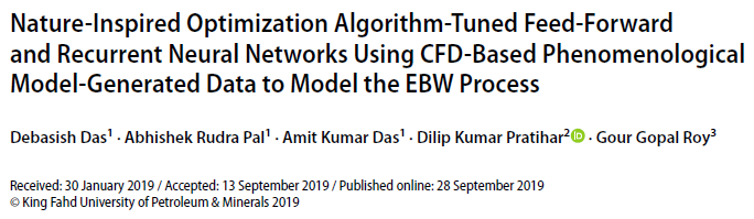 Read more about the article Nature‑Inspired Optimization Algorithm‑Tuned Feed‑Forward and Recurrent Neural Networks Using CFD‑Based Phenomenological Model‑Generated Data to Model the EBW Process