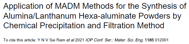 Read more about the article Application of MADM Methods for the Synthesis of Alumina_Lanthanum Hexa-aluminate Powders by Chemical Precipitation and Filtration Method