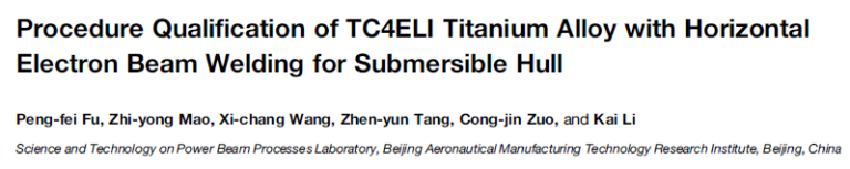 Read more about the article Procedure Qualification of TC4ELI Titanium Alloy with Horizontal Electron Beam Welding for Submersible Hull