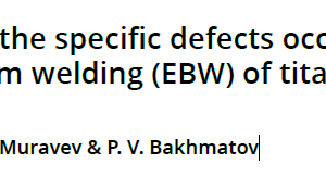 The study of the specific defects occurrence at electron-beam welding (EBW) of titanium alloys