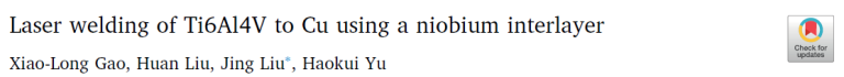 Read more about the article Laser welding of Ti6Al4V to Cu using a niobium interlayer