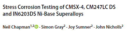 Read more about the article Stress Corrosion Testing of CMSX‑4, CM247LC DS and IN6203DS Ni‑Base Superalloys