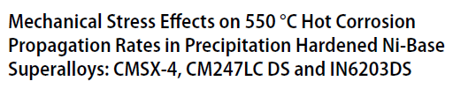Read more about the article Mechanical Stress Effects on 550 °C Hot Corrosion Propagation Rates in Precipitation Hardened Ni-Base Superalloys CMSX‑4, CM247LC DS and IN6203DS