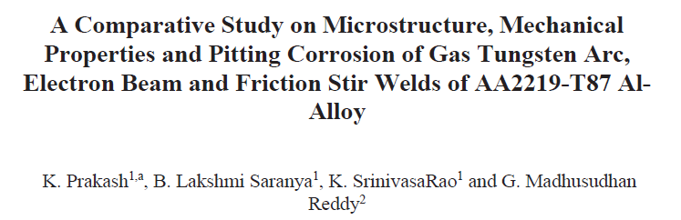 Read more about the article A Comparative Study on Microstructure, Mechanical Properties and Pitting Corrosion of Gas Tungsten Arc, Electron Beam and Friction stir Welds of AA2219-T87 AI-Alloy