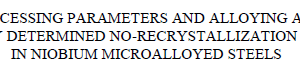 INFLUENCE OF PROCESSING PARAMETERS AND ALLOYING ADDITIONS ON THE MECHANICALLY DETERMINED NO-RECRYSTALLIZATION TEMPERATURE IN NIOBIUM MICROALLOYED STEELS
