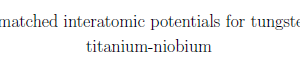 Force-matched interatomic potentials for tungsten and titanium-niobium