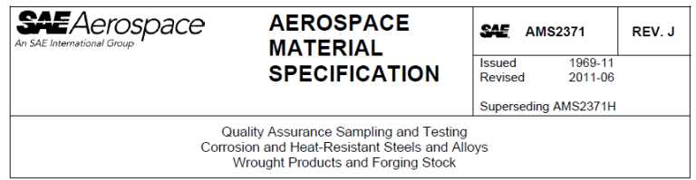 Read more about the article AMS 2371-Quality Assurance Sampling and Testing Corrosion and Heat-Resistant Steels and Alloys Wrought Products and Forging Stock