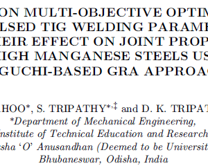 A STUDY ON MULTI-OBJECTIVE OPTIMIZATION OF PULSED TIG WELDING PARAMETERS AND THEIR EFFECT ON JOINT PROPERTIES OF HIGH MANGANESE STEELS USING TAGUCHI-BASED GRA APPROACH