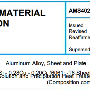 AMS 4027-Aluminum Alloy, Sheet and Plate 1.0Mg – 0.60Si – 0.28Cu – 0.20Cr (6061 – T6 Sheet – T651 Plate) Solution and Precipitation Heat Treated