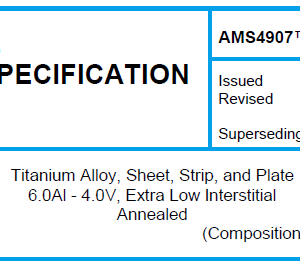 AMS 4907TM-Titanium Alloy, Sheet, Strip, and Plate 6.0Al – 4.0V, Extra Low Interstitial Annealed