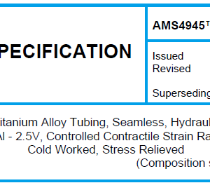 AMS 4945TM-Titanium Alloy Tubing, Seamless, Hydraulic 3Al – 2.5V, Controlled Contractile Strain Ratio Cold Worked, Stress Relieved