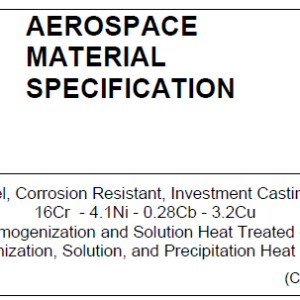 AMS 5355J-Steel, Corrosion Resistant, Investment Castings 16Cr – 4.1Ni – 0.28Cb – 3.2Cu Homogenization and Solution Heat Treated or Homogenization, Solution, and Precipitation Heat Treated