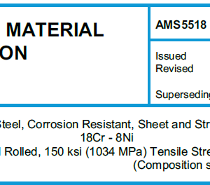 AMS 5518-Steel, Corrosion Resistant, Sheet and Strip 18Cr – 8Ni Cold Rolled, 150 ksi (1034 MPa) Tensile Strength