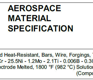 AMS 5731-Steel, Corrosion and Heat-Resistant, Bars, Wire, Forgings, Tubing, and Rings 15Cr – 25.5Ni – 1.2Mo – 2.1Ti – 0.006B – 0.30V Consumable Electrode Melted, 1800 °F (982 °C) Solution Heat Treated