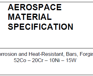 AMS 5759-Cobalt Alloy, Corrosion and Heat-Resistant, Bars, Forgings, and Rings 52Co – 20Cr – 10Ni – 15W