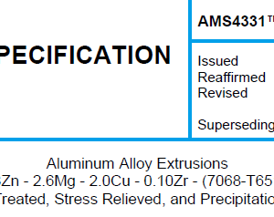 AMS 4331TM-Aluminum Alloy Extrusions 7.8Zn – 2.6Mg – 2.0Cu – 0.10Zr – (7068-T6511) Solution Heat Treated, Stress Relieved, and Precipitation Heat Treated