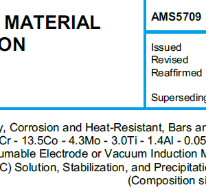 AMS 5709-Nickel Alloy, Corrosion and Heat-Resistant, Bars and Forgings 58Ni – 19.5Cr – 13.5Co – 4.3Mo – 3.0Ti – 1.4Al – 0.05Zr – 0.006B Consumable Electrode or Vacuum Induction Melted 1975 °F (1079 °C)