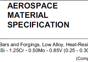 AMS 6303-Steel Bars and Forgings, Low Alloy, Heat-Resistant 0.65Si – 1.25Cr – 0.50Mo – 0.85V (0.25 – 0.30C