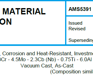 AMS 5391-Nickel Alloy, Corrosion and Heat-Resistant, Investment Castings 73Ni – 0.14C – 13Cr – 4.5Mo – 2.3Cb (Nb) – 0.75Ti – 6.0Al – 0.010B – 0.10Zr Vacuum Cast, As-Cast