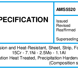 AMS 5520TM-Steel, Corrosion and Heat-Resistant, Sheet, Strip, Foil, and Plate 15Cr – 7.1 Ni – 2.5Mo – 1.1 AI Solution Heat Treated, Precipitation Hardenable