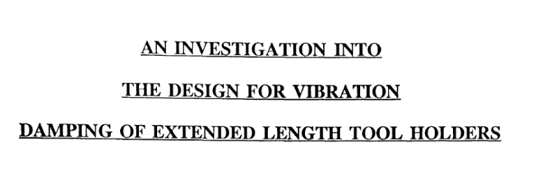 Read more about the article AN INVESTIGATION INTO THE DESIGN FOR VIBRATION DAMPING OF EXTENDED LENGTH TOOL HOLDERS