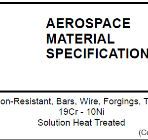 AMS 5639H-Steel, Corrosion-Resistant, Bars, Wire, Forgings, Tubing, and Rings 19Cr – 10Ni Solution Heat Treated