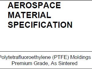 AMS 3668-Polytetrafluoroethylene (PTFE) Moldings Premium Grade, As Sintered