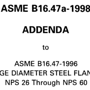 ASME 816.47-1996 LARGE DIAMETER STEEL FLANGES NPS 26 Through NPS 60