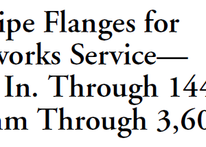Steel Pipe Flanges for Waterworks Service Sizes 4 In. Through 144 In.(100 mm Through 3,600 mm)
